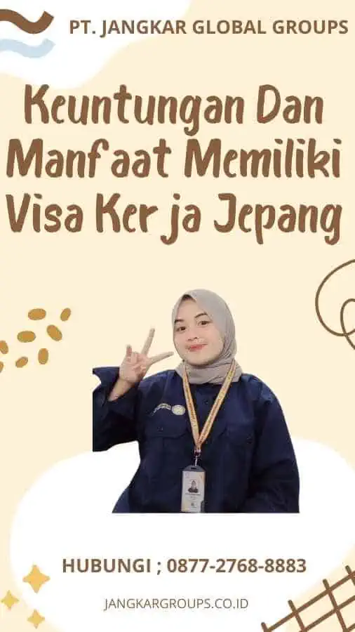 Keuntungan Dan Manfaat Memiliki Visa Kerja Jepang