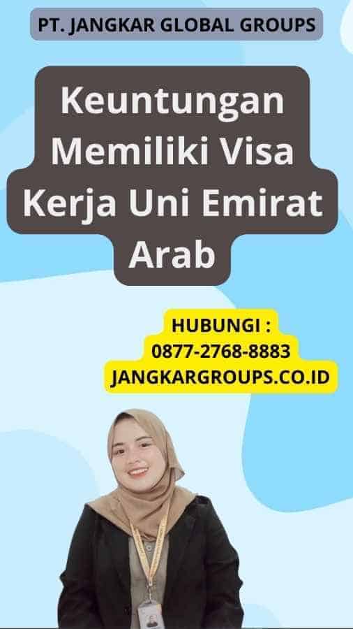 Keuntungan Memiliki Visa Kerja Uni Emirat Arab