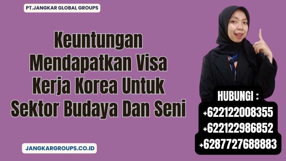 Keuntungan Mendapatkan Visa Kerja Korea Untuk Sektor Budaya Dan Seni