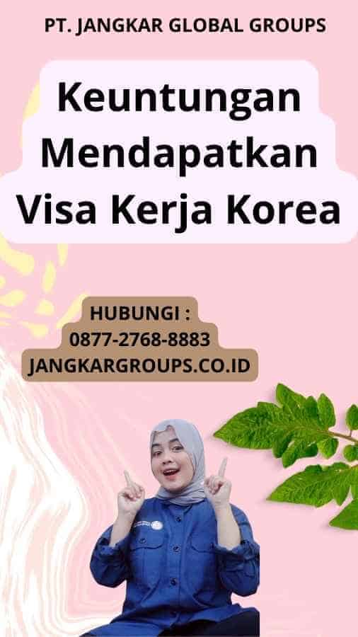 Keuntungan Mendapatkan Visa Kerja Korea