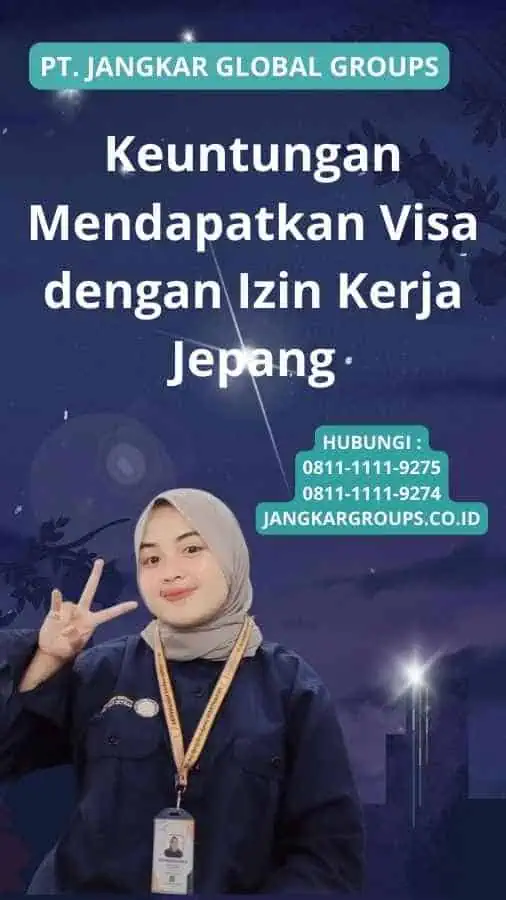 Keuntungan Mendapatkan Visa dengan Izin Kerja Jepang