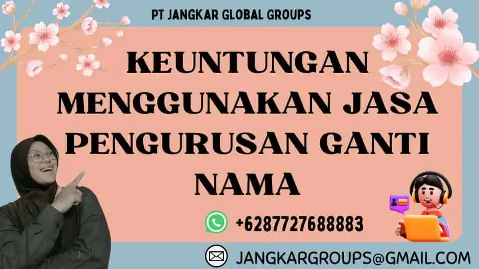 Keuntungan Menggunakan Jasa Pengurusan Ganti Nama