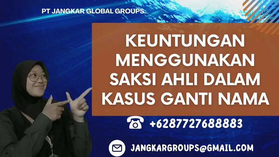 Keuntungan Menggunakan Saksi Ahli Dalam Kasus Ganti Nama, Proses Pemeriksaan Saksi Ahli Dalam Ganti Nama Di Pengadilan