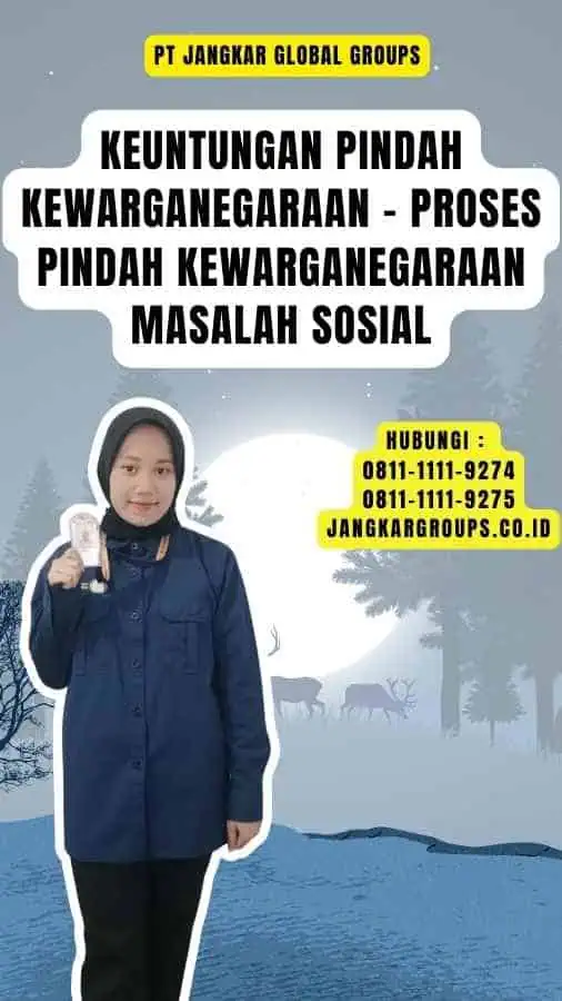 Keuntungan Pindah Kewarganegaraan - Proses Pindah Kewarganegaraan Masalah Sosial