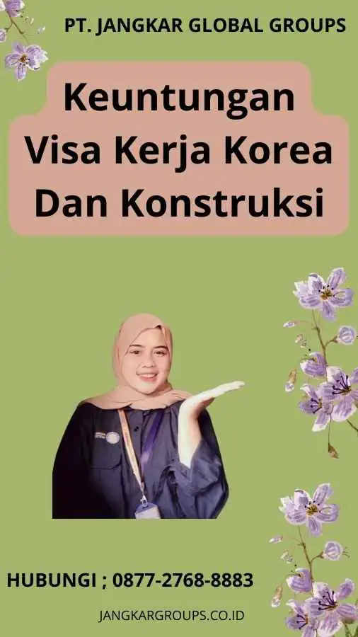 Keuntungan Visa Kerja Korea Dan Konstruksi