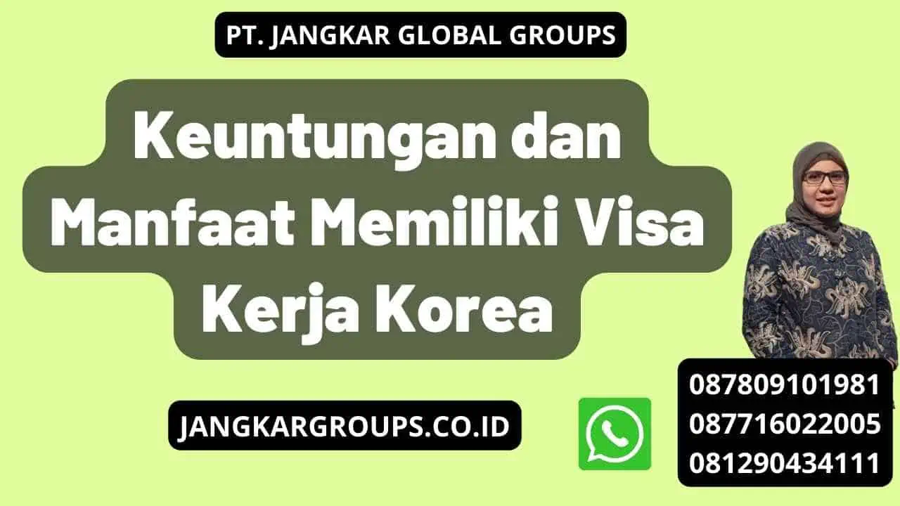 Keuntungan dan Manfaat Memiliki Visa Kerja Korea