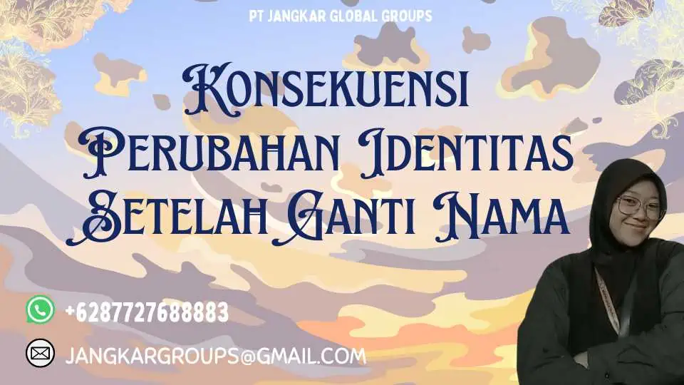 Konsekuensi Perubahan Identitas Setelah Ganti Nama