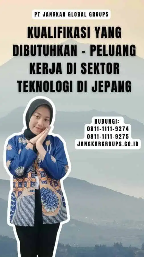 Kualifikasi yang Dibutuhkan - Peluang Kerja Di Sektor Teknologi Di Jepang