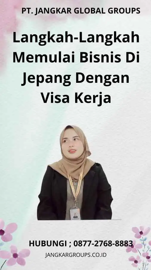 Langkah-Langkah Memulai Bisnis Di Jepang Dengan Visa Kerja