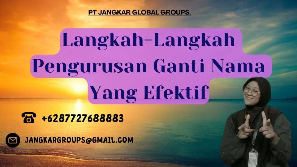 Langkah-Langkah Pengurusan Ganti Nama Yang Efektif