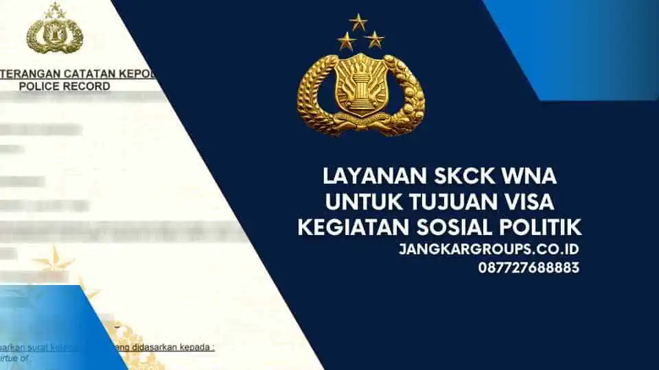 Layanan SKCK WNA Untuk Tujuan Visa Kegiatan Sosial Politik