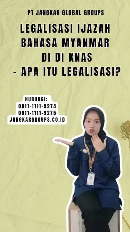 Legalisasi Ijazah Bahasa Myanmar Di Di knas - Apa Itu Legalisasi