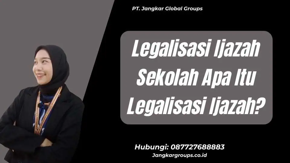 Legalisasi Ijazah Sekolah Apa Itu Legalisasi Ijazah?