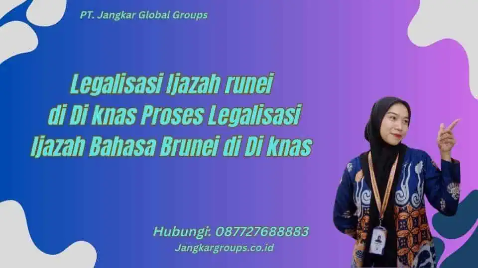 Legalisasi Ijazah runei di Di knas Proses Legalisasi Ijazah Bahasa Brunei di Di knas