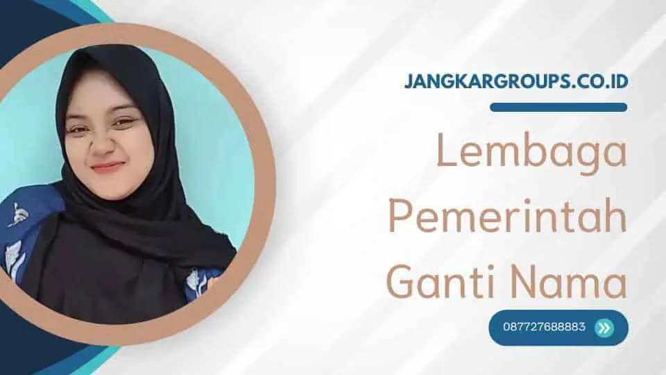 Lembaga Pemerintah Ganti Nama