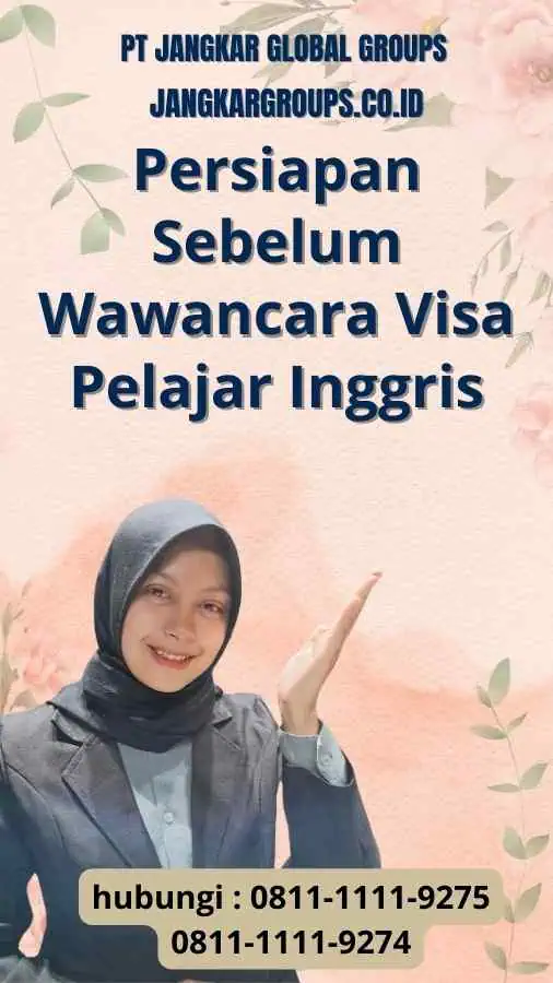 Persiapan Sebelum Wawancara Visa Pelajar Inggris