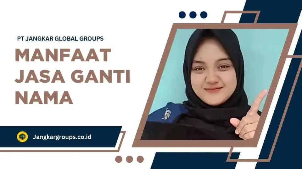 Manfaat Jasa Ganti Nama