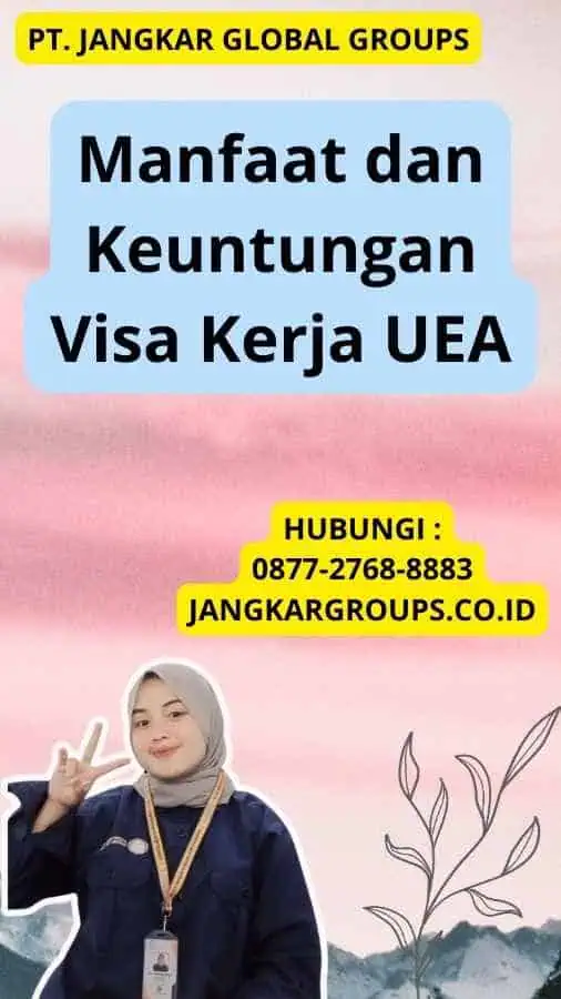 Manfaat dan Keuntungan Visa Kerja UEA