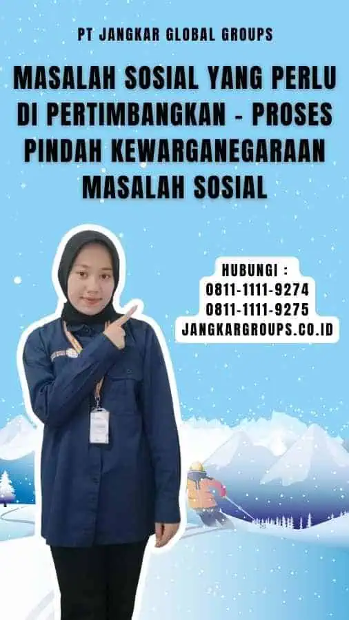 Masalah Sosial Yang Perlu Di pertimbangkan - Proses Pindah Kewarganegaraan Masalah Sosial