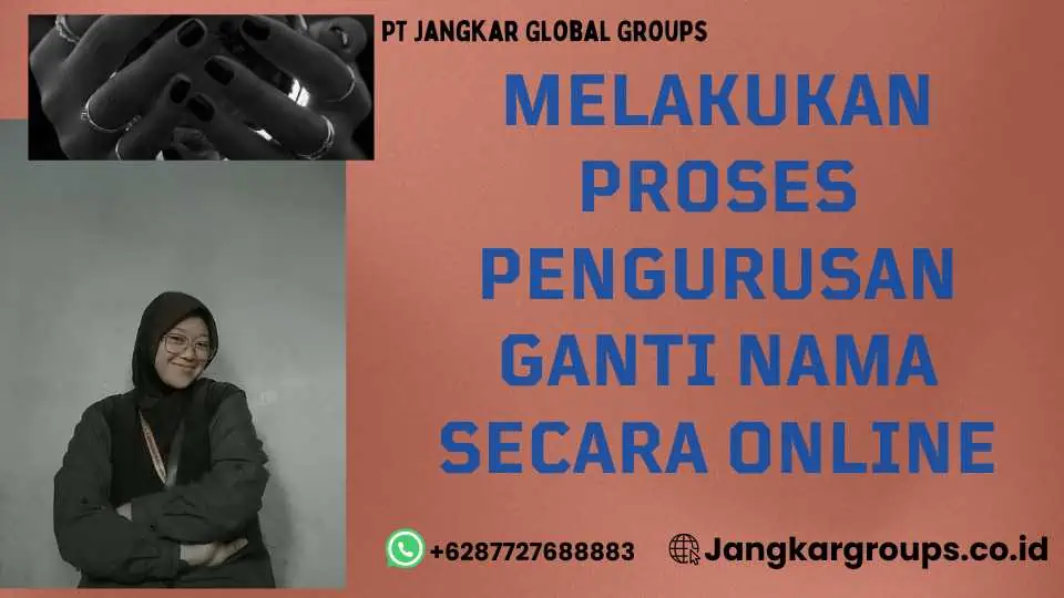 Melakukan Proses Pengurusan Ganti Nama Secara Online, Tips Sukses Ganti Nama