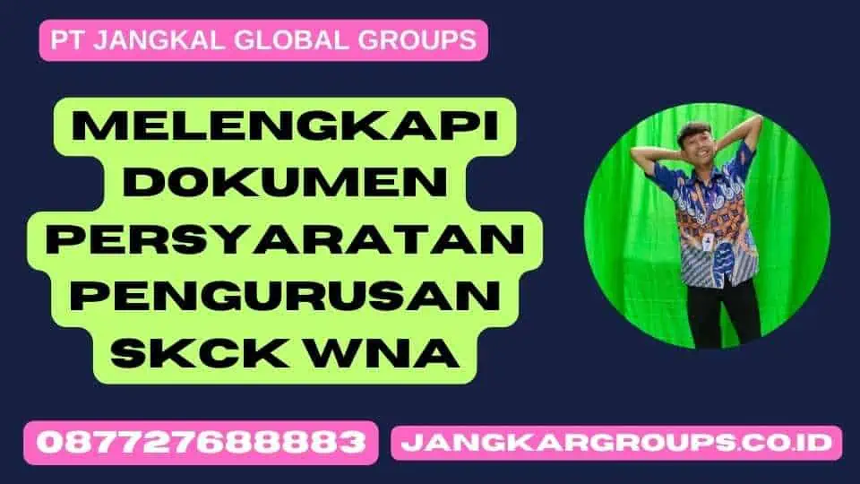 Melengkapi Dokumen Persyaratan Pengurusan SKCK WNA