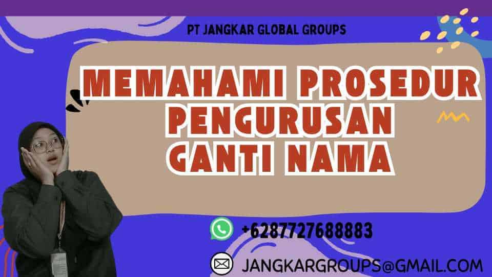 Memahami Prosedur Pengurusan Ganti Nama