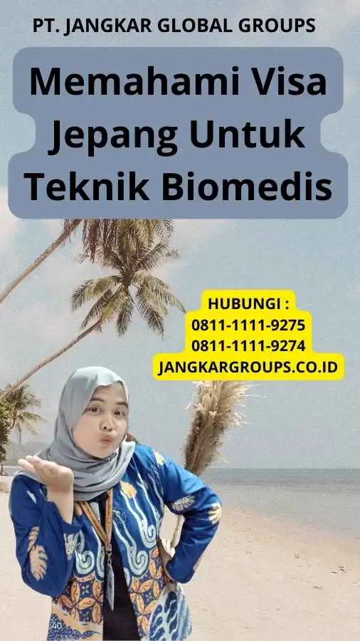 Memahami Visa Jepang Untuk Teknik Biomedis