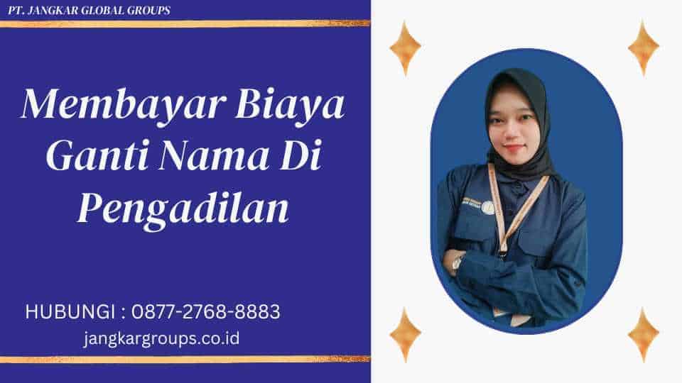 Membayar Biaya Ganti Nama Di Pengadilan