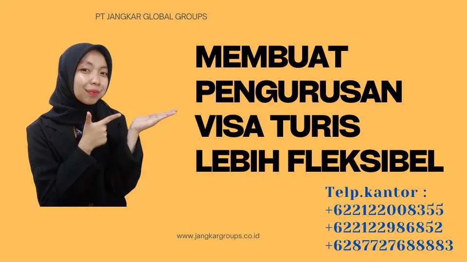 Membuat Pengurusan Visa Turis Lebih Fleksibel (1)