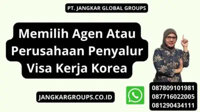 Memilih Agen Atau Perusahaan Penyalur Visa Kerja Korea