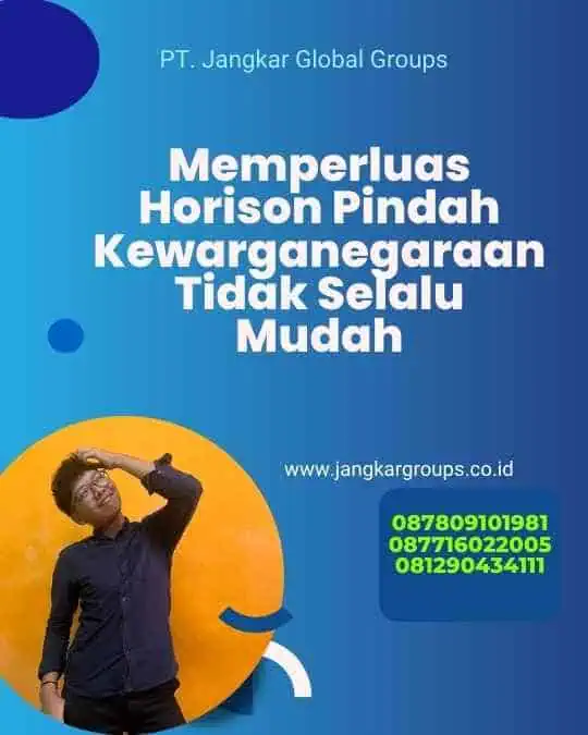 Memperluas Horison Pindah Kewarganegaraan Tidak Selalu Mudah