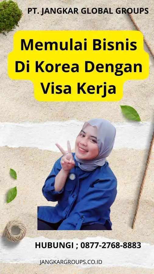 Memulai Bisnis Di Korea Dengan Visa Kerja (1)