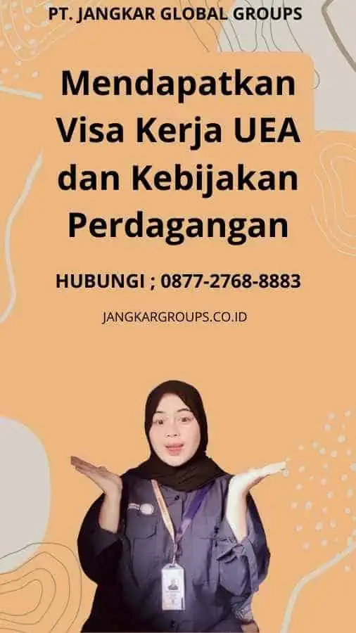 Mendapatkan Visa Kerja UEA dan Kebijakan Perdagangan