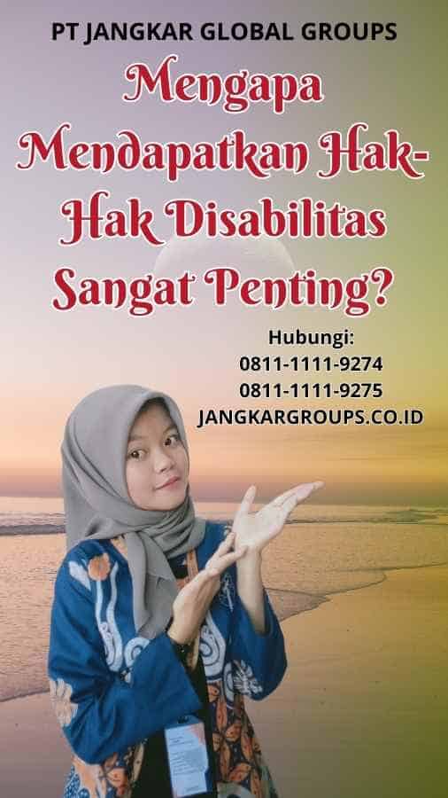 Mengapa Mendapatkan Hak-Hak Disabilitas Sangat Penting