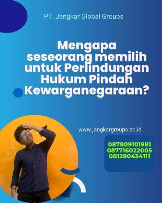 Mengapa seseorang memilih untuk Perlindungan Hukum Pindah Kewarganegaraan?