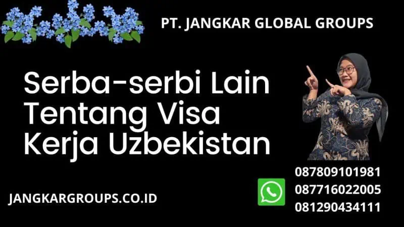 Serba-serbi Lain Tentang Visa Kerja Uzbekistan