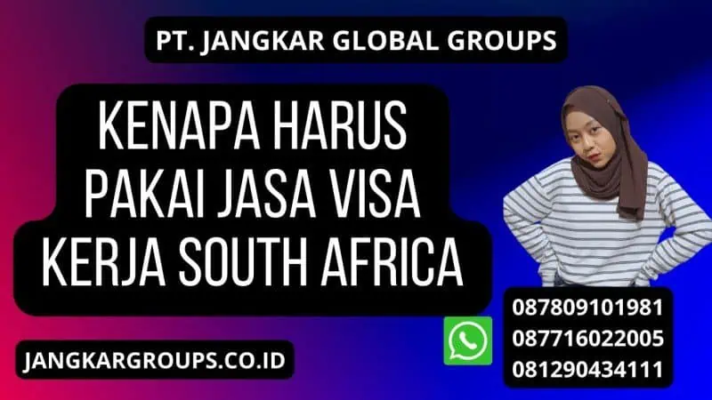 Kenapa Harus Pakai Jasa Visa Kerja South Africa