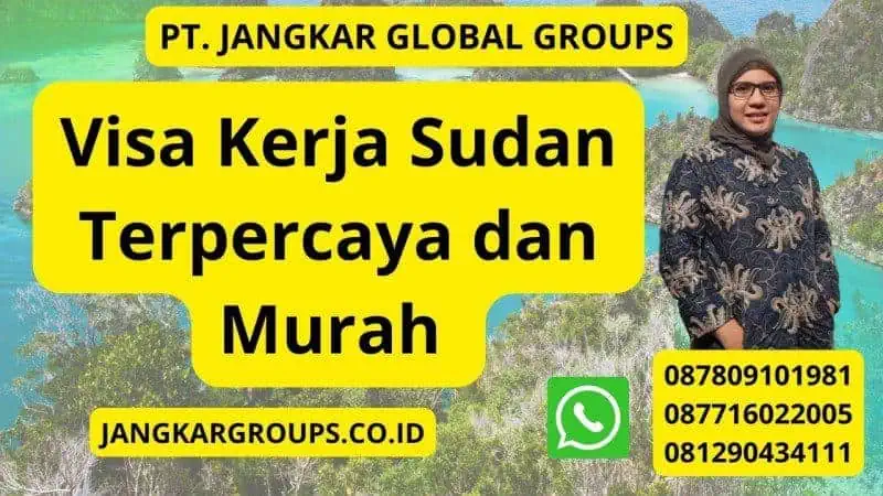 Visa Kerja Sudan Terpercaya dan Murah 