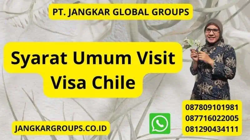 Syarat Umum Visit Visa Chile