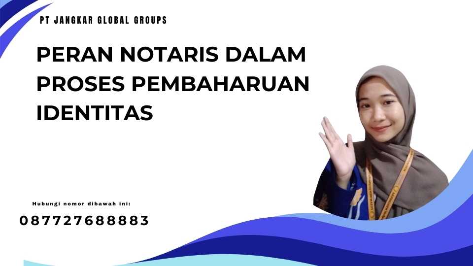 PERAN NOTARIS DALAM PROSES PEMBAHARUAN IDENTITAS