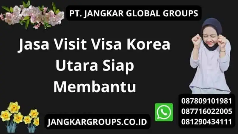 Jasa Visit Visa Korea Utara Siap Membantu