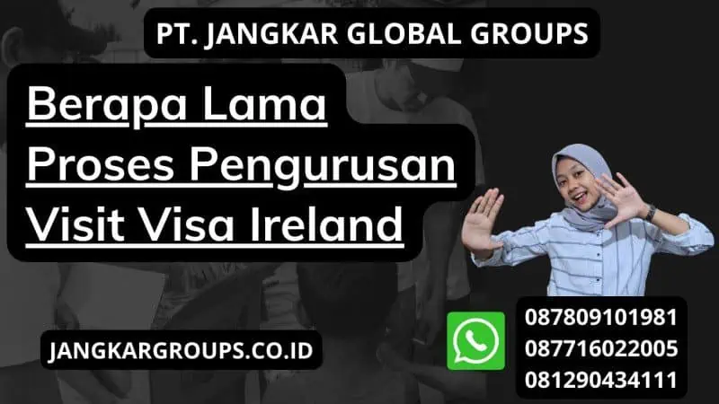 Berapa Lama Proses Pengurusan Visit Visa Ireland