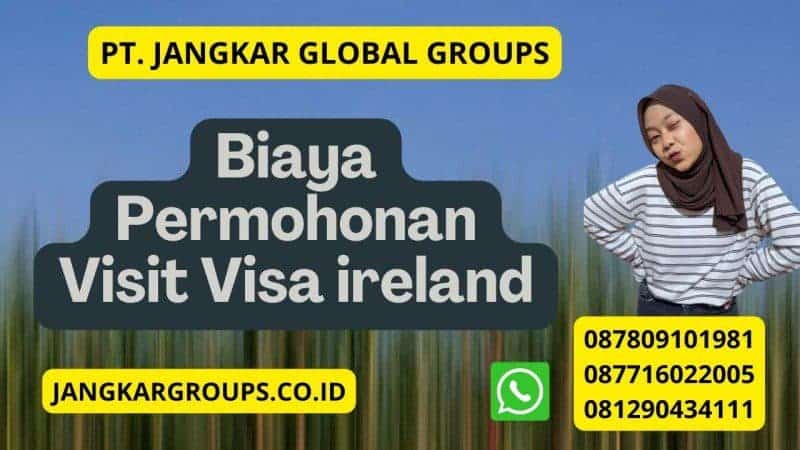 Biaya Permohonan Visit Visa ireland