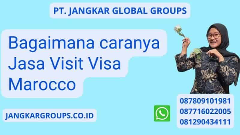 Bagaimana caranya Jasa Visit Visa Marocco