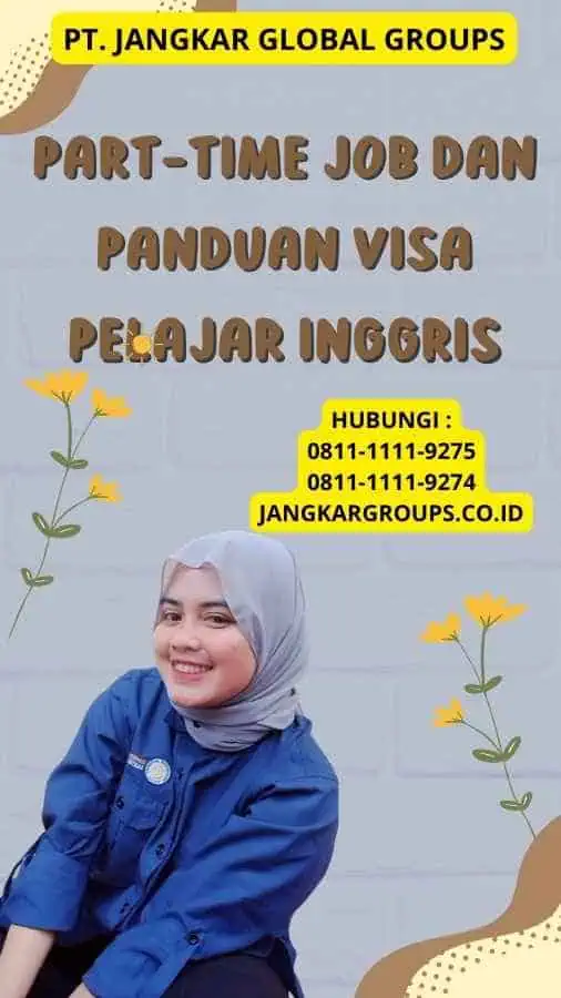 Part-time Job Dan Panduan Visa Pelajar Inggris