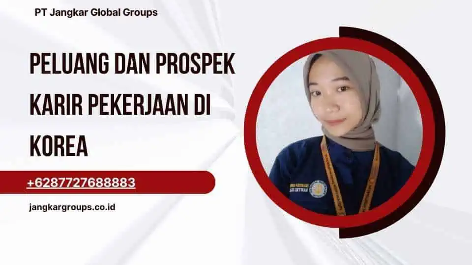 Peluang Dan Prospek Karir Pekerjaan Di Korea