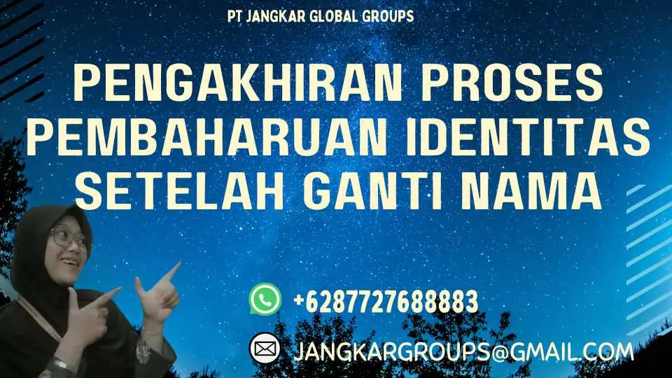 Pengakhiran Proses Pembaharuan Identitas Setelah Ganti Nama