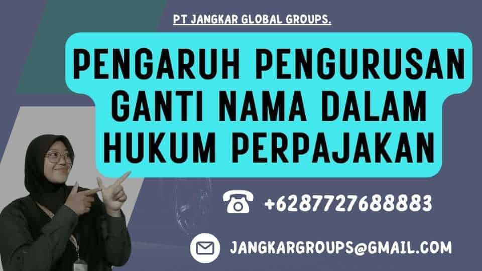 Pengaruh Pengurusan Ganti Nama Dalam Hukum Perpajakan