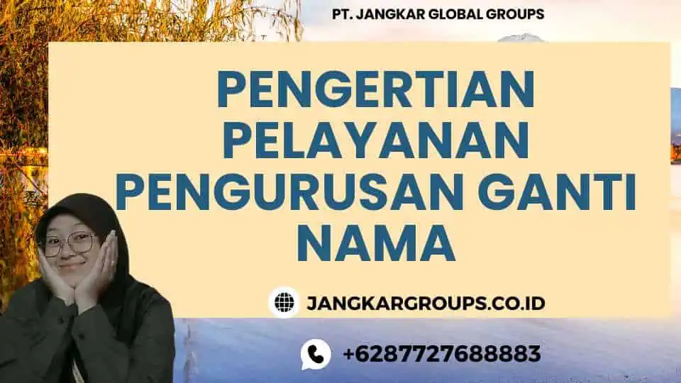 Pengertian Pelayanan Pengurusan Ganti Nama