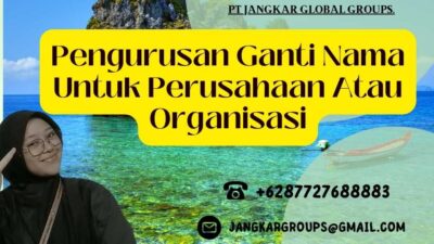 Pengurusan Ganti Nama Untuk Perusahaan Atau Organisasi